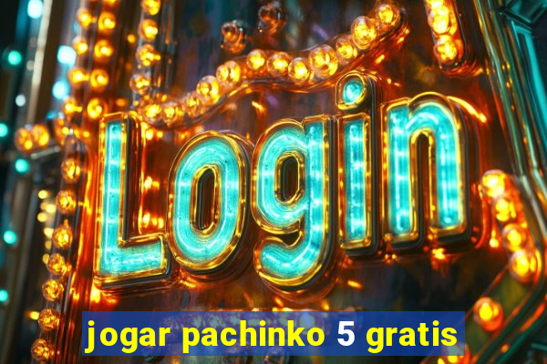 jogar pachinko 5 gratis